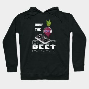 Funny beet pun drop the beet Hoodie